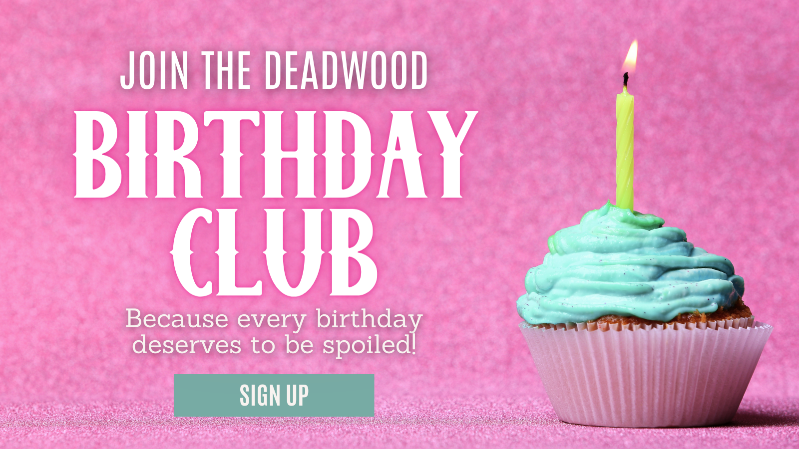 Join Our Birthday Club | Deadwood South Boutique | Henderson, TX