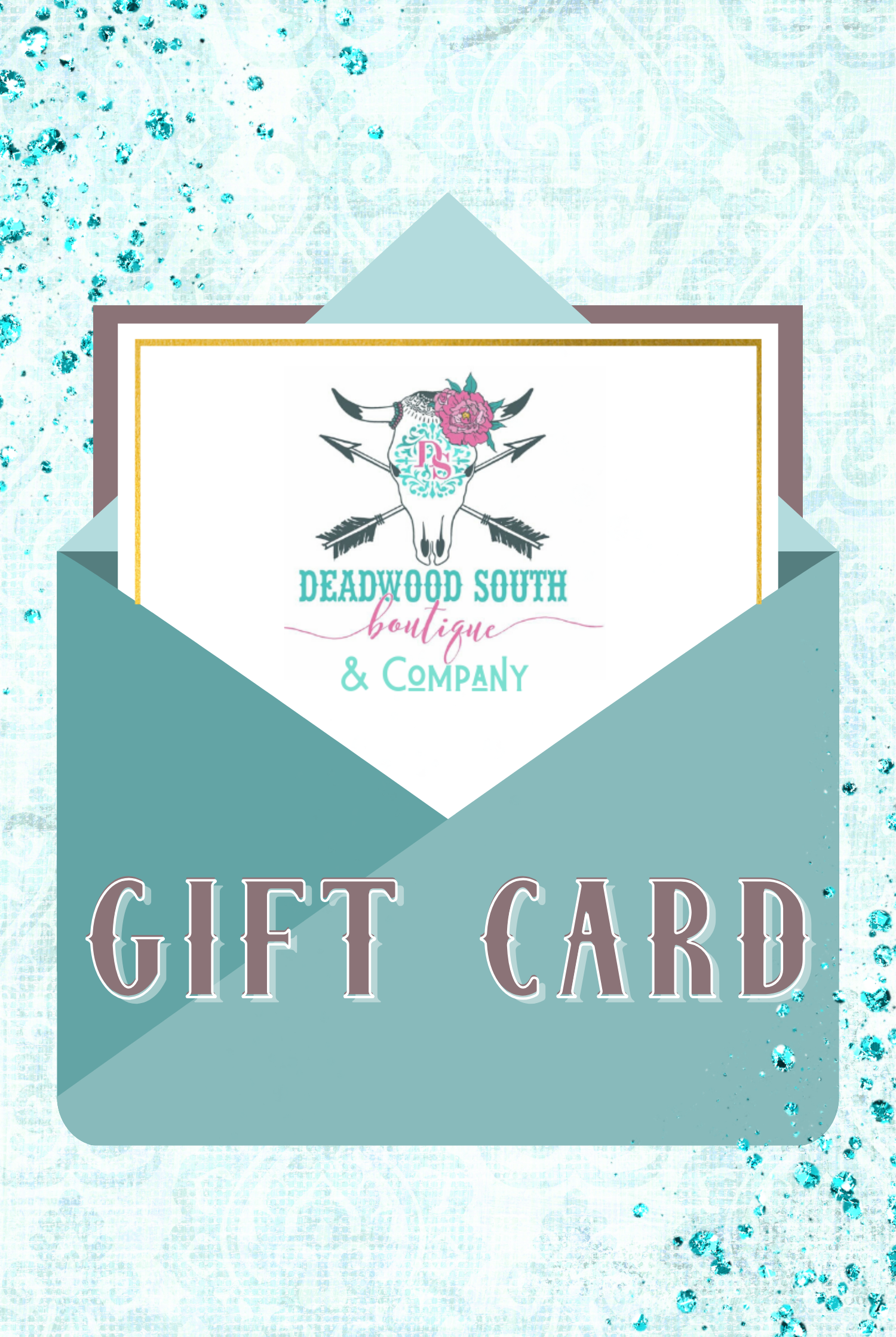 Deadwood South Boutique & Company Gift Card-Gift Card-Deadwood South Boutique & Company-Deadwood South Boutique, Women's Fashion Boutique in Henderson, TX