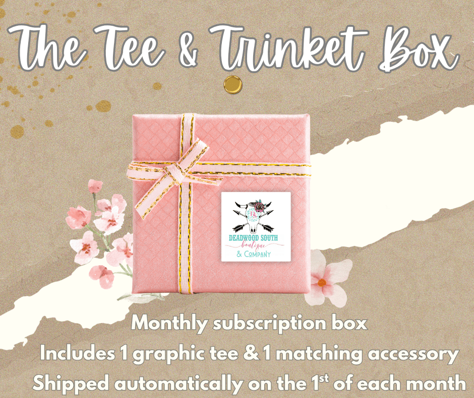 The Tee & Trinket Box - Deadwood South Boutique & Company LLC