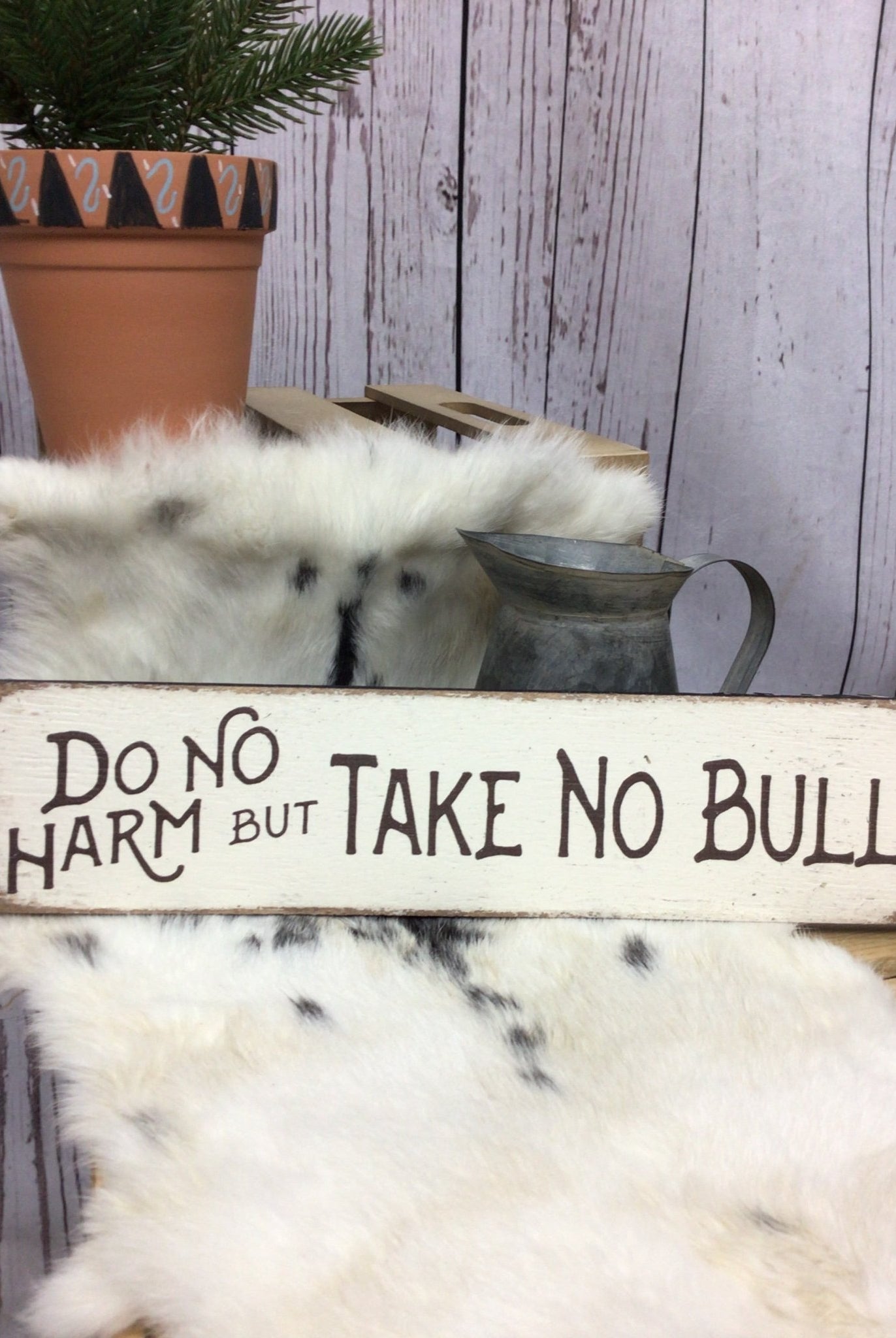 Do No Harm But Take No Bull Sign - Deadwood South Boutique & Company LLC