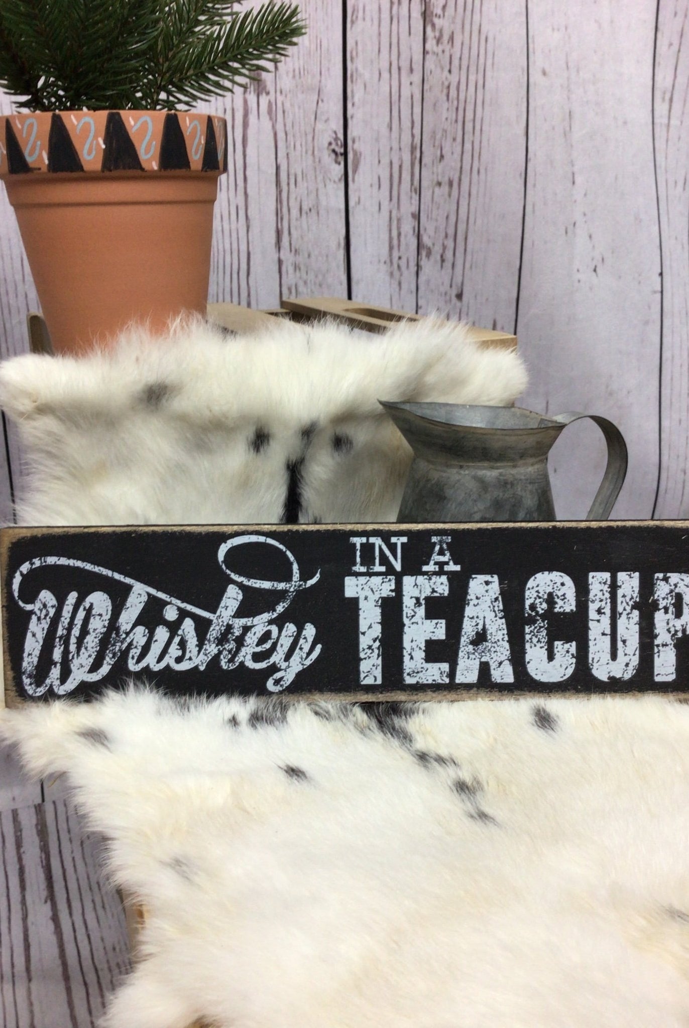 Whiskey in A Teacup Sign - Deadwood South Boutique & Company LLC