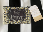 Be Brave Small Makeup Bag-Makeup Bag-Faithful Glow-Deadwood South Boutique, Women's Fashion Boutique in Henderson, TX