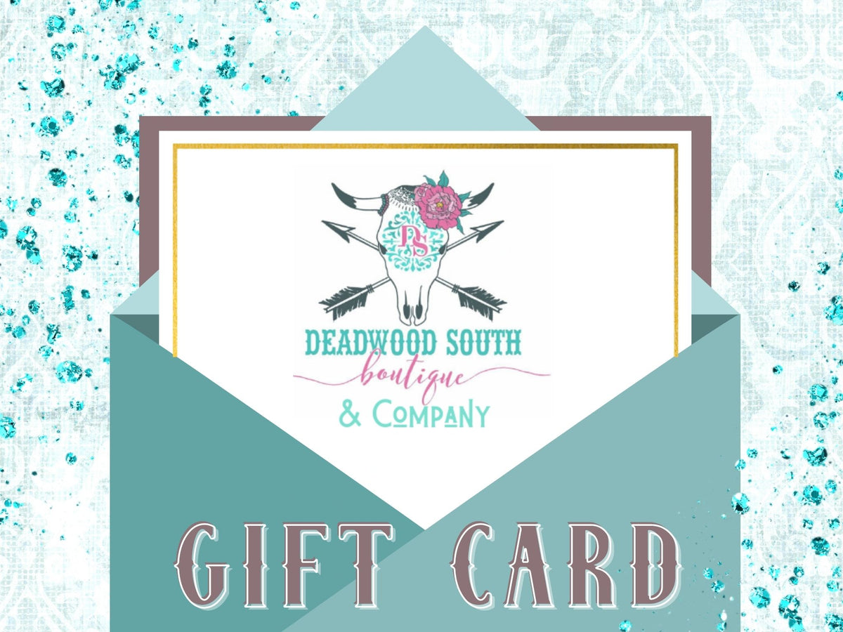 Deadwood South Boutique & Company Gift Card-Gift Card-Deadwood South Boutique & Company-Deadwood South Boutique, Women's Fashion Boutique in Henderson, TX