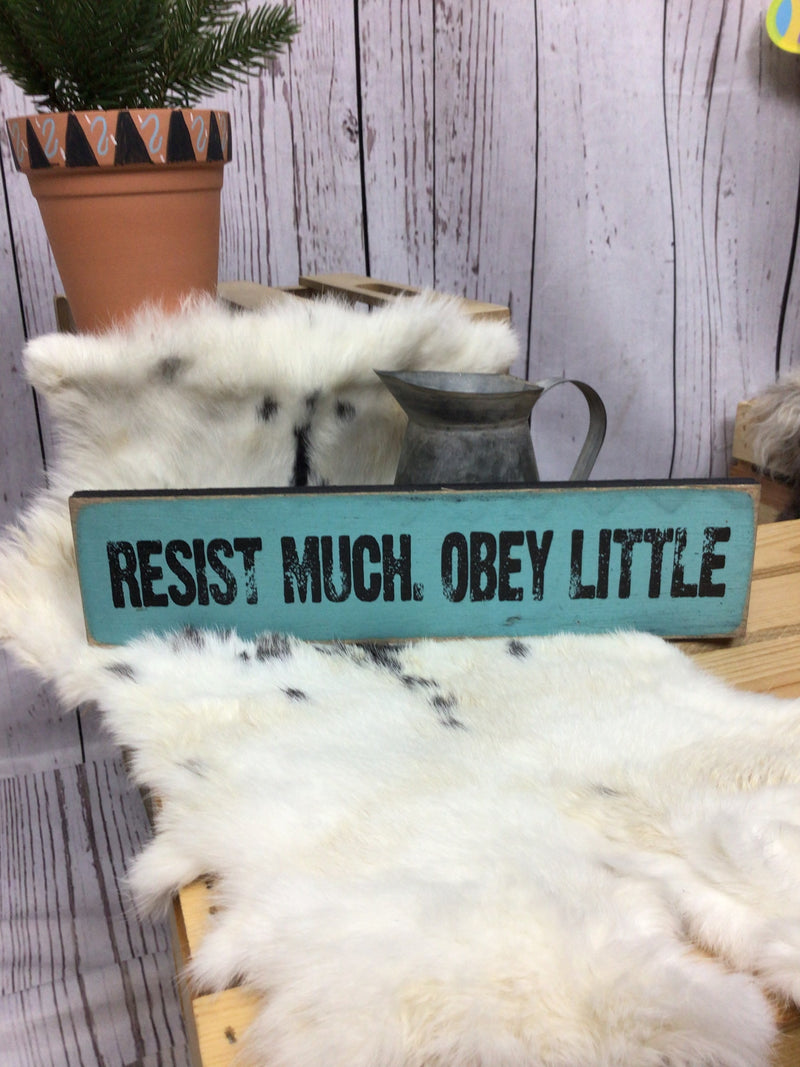 Resist Much Obey Little Sign