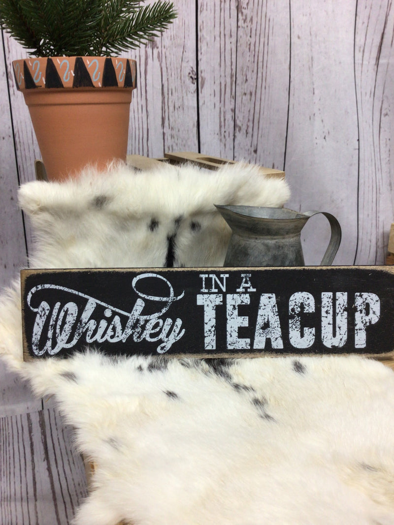 Whiskey in A Teacup Sign