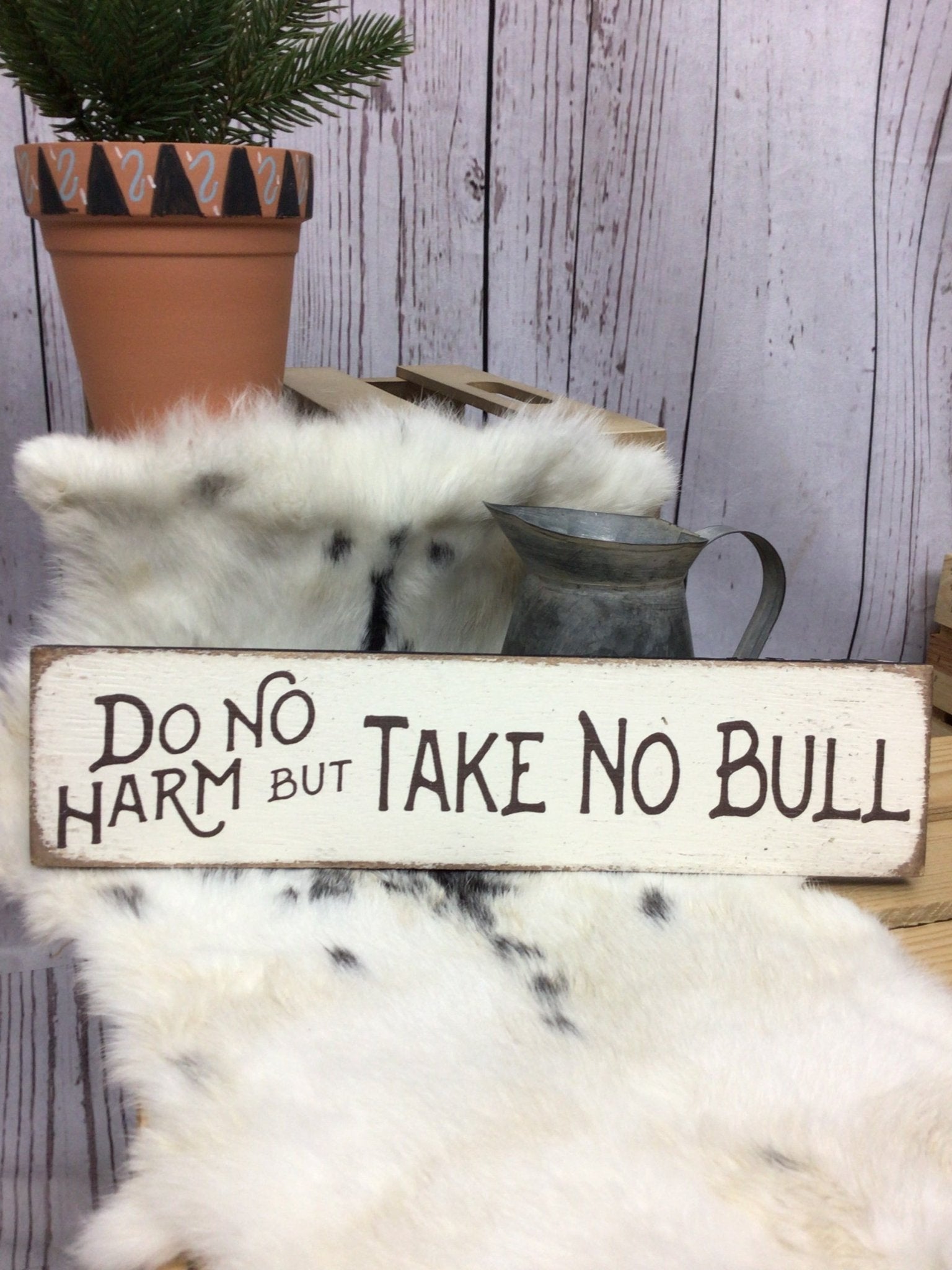 Do No Harm But Take No Bull Sign - Deadwood South Boutique & Company LLC